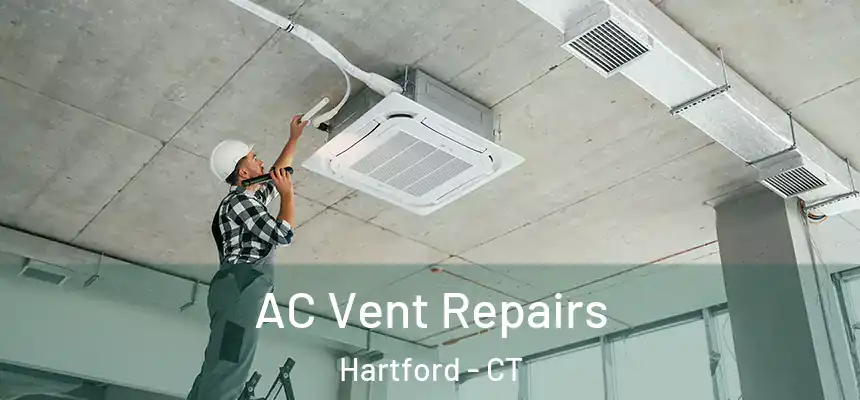  AC Vent Repairs Hartford - CT