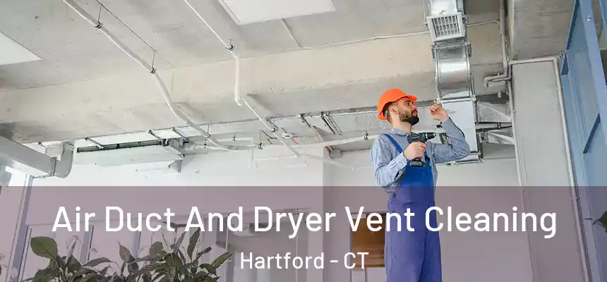  Air Duct And Dryer Vent Cleaning Hartford - CT