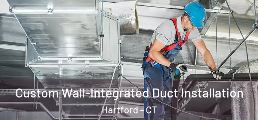 Custom Wall-Integrated Duct Installation Hartford - CT