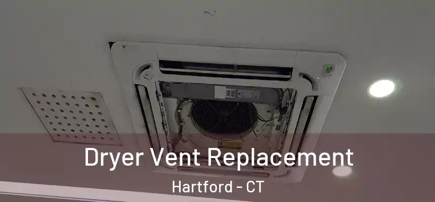 Dryer Vent Replacement Hartford - CT
