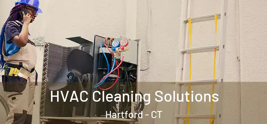 HVAC Cleaning Solutions Hartford - CT