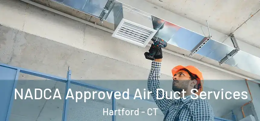  NADCA Approved Air Duct Services Hartford - CT