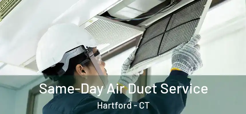 Same-Day Air Duct Service Hartford - CT