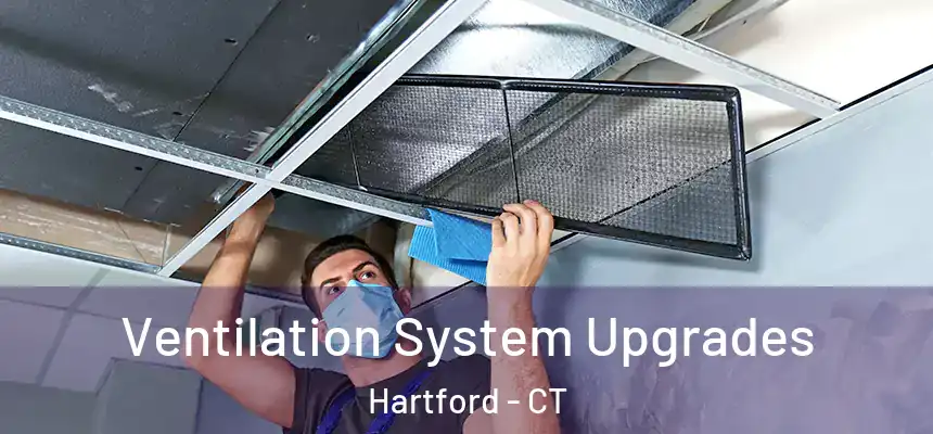Ventilation System Upgrades Hartford - CT